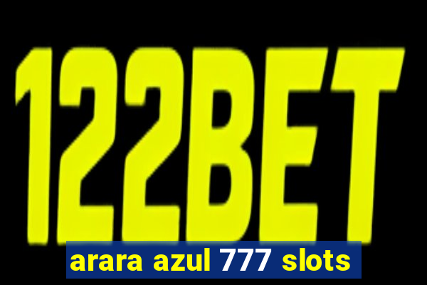 arara azul 777 slots